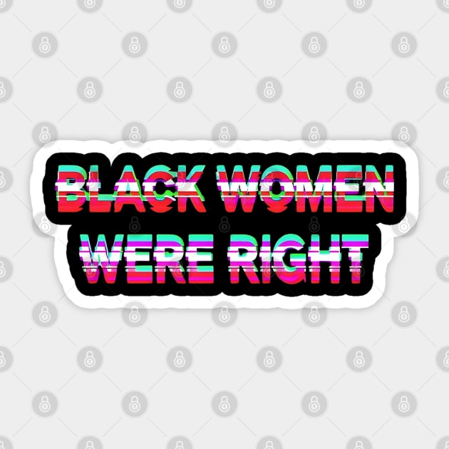 Black-Women-Were-Right Sticker by Creatifly Graphic Tees
